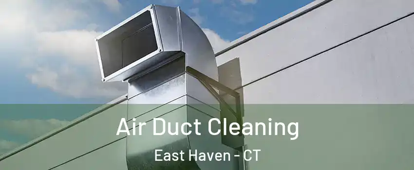  Air Duct Cleaning East Haven - CT