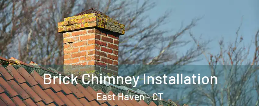  Brick Chimney Installation East Haven - CT