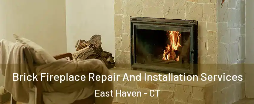  Brick Fireplace Repair And Installation Services East Haven - CT