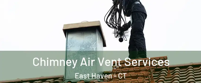  Chimney Air Vent Services East Haven - CT