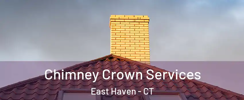  Chimney Crown Services East Haven - CT