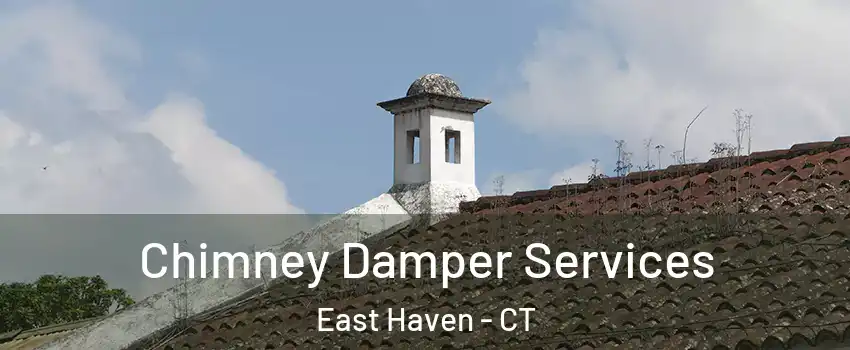  Chimney Damper Services East Haven - CT