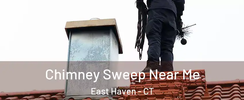  Chimney Sweep Near Me East Haven - CT