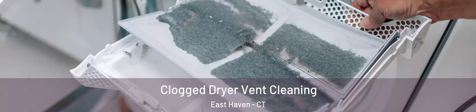  Clogged Dryer Vent Cleaning East Haven - CT