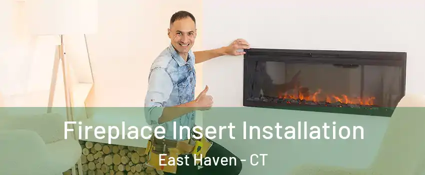  Fireplace Insert Installation East Haven - CT