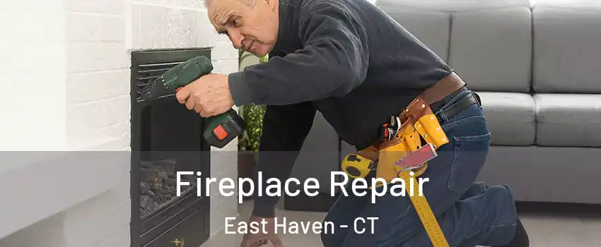  Fireplace Repair East Haven - CT