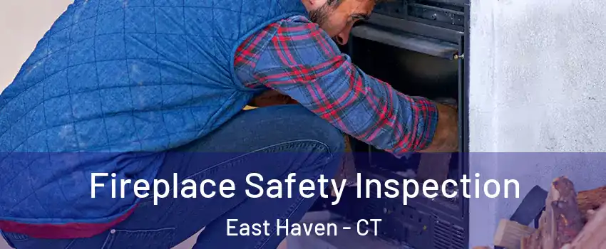  Fireplace Safety Inspection East Haven - CT
