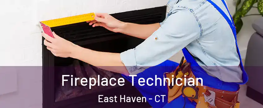  Fireplace Technician East Haven - CT