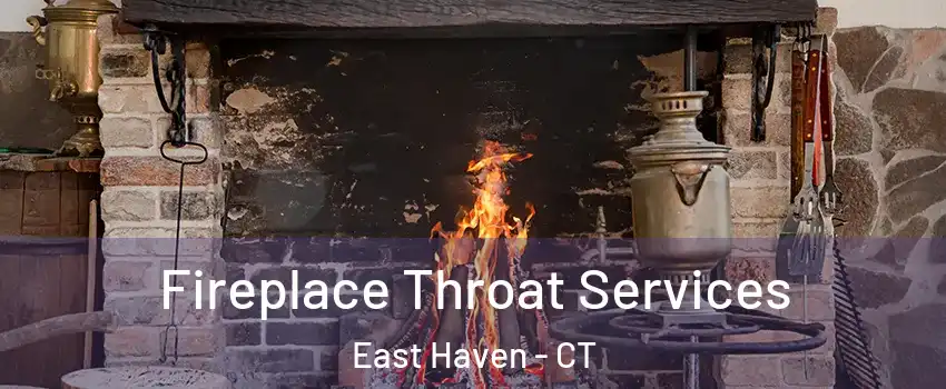  Fireplace Throat Services East Haven - CT