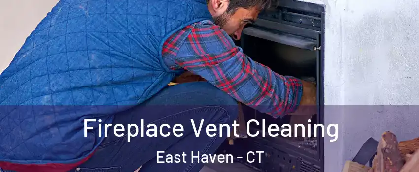  Fireplace Vent Cleaning East Haven - CT