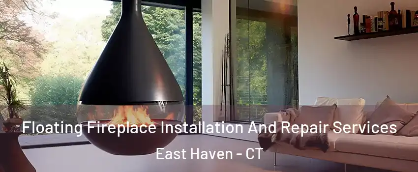 Floating Fireplace Installation And Repair Services East Haven - CT