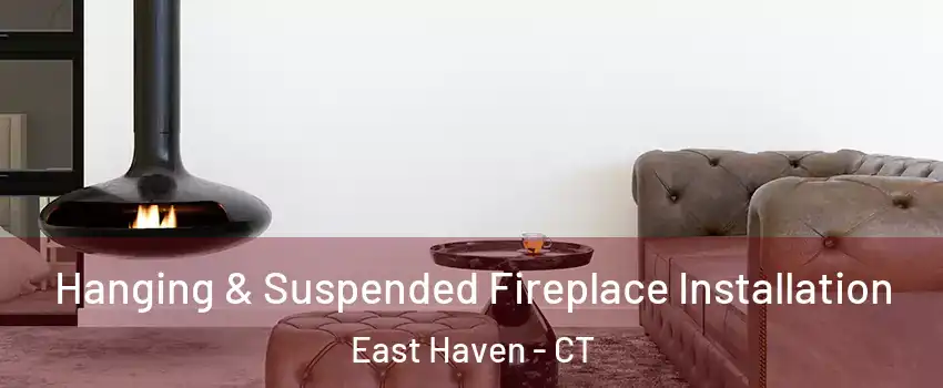  Hanging & Suspended Fireplace Installation East Haven - CT