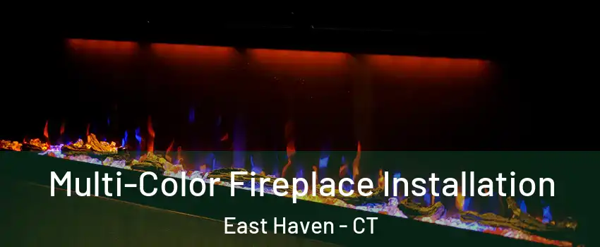  Multi-Color Fireplace Installation East Haven - CT