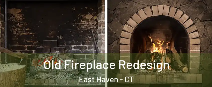  Old Fireplace Redesign East Haven - CT