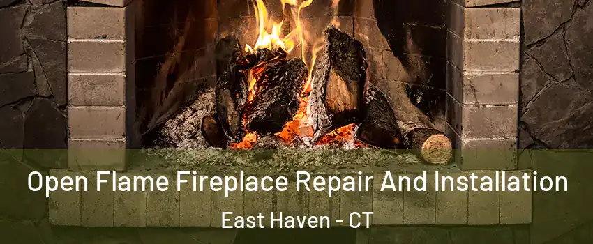  Open Flame Fireplace Repair And Installation East Haven - CT