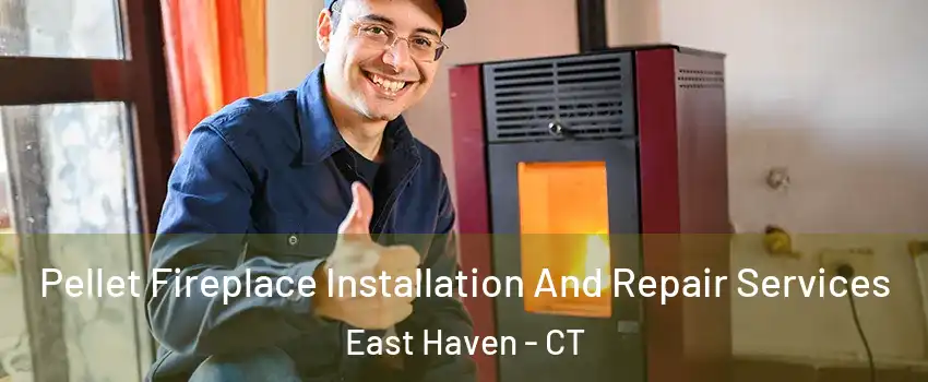  Pellet Fireplace Installation And Repair Services East Haven - CT