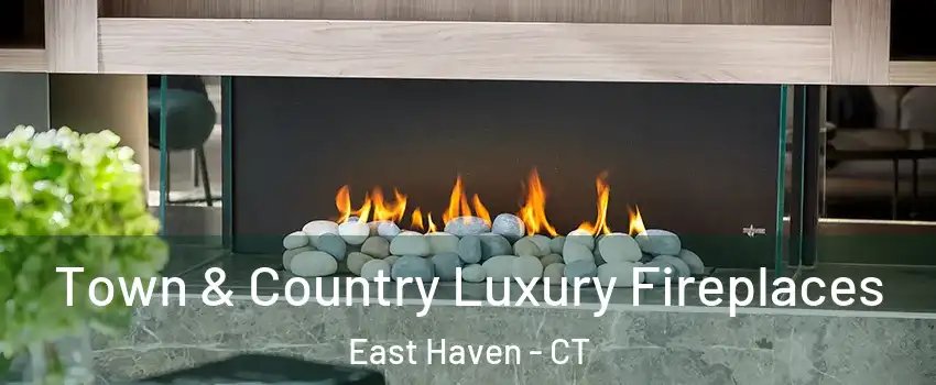 Town & Country Luxury Fireplaces East Haven - CT