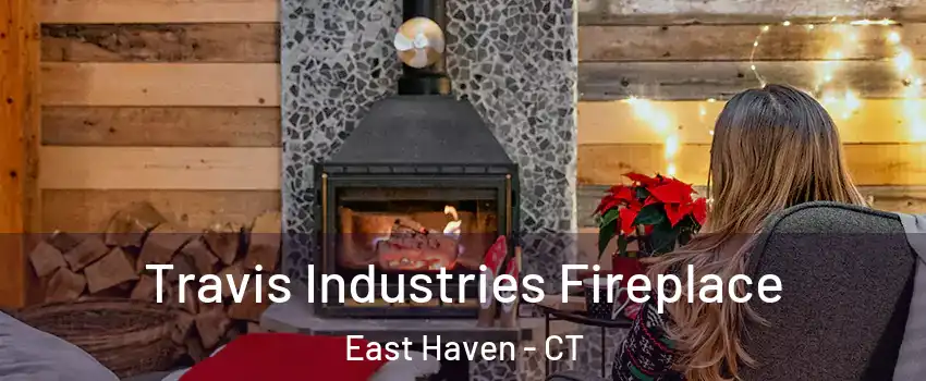  Travis Industries Fireplace East Haven - CT