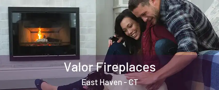  Valor Fireplaces East Haven - CT