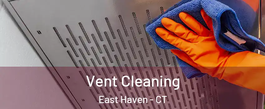  Vent Cleaning East Haven - CT