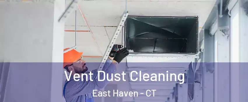 Vent Dust Cleaning East Haven - CT