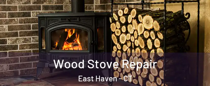  Wood Stove Repair East Haven - CT